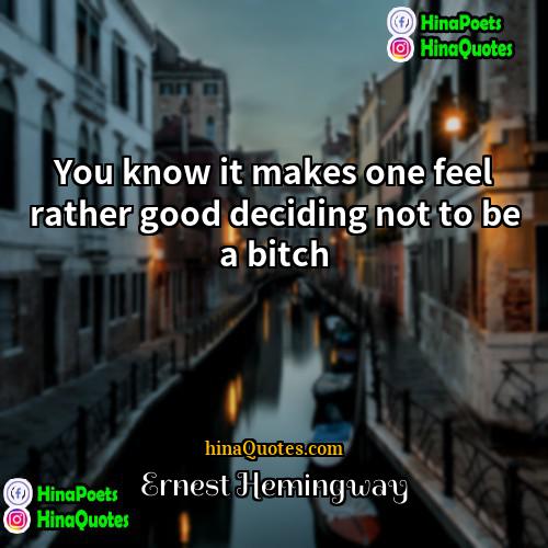 Ernest Hemingway Quotes | You know it makes one feel rather